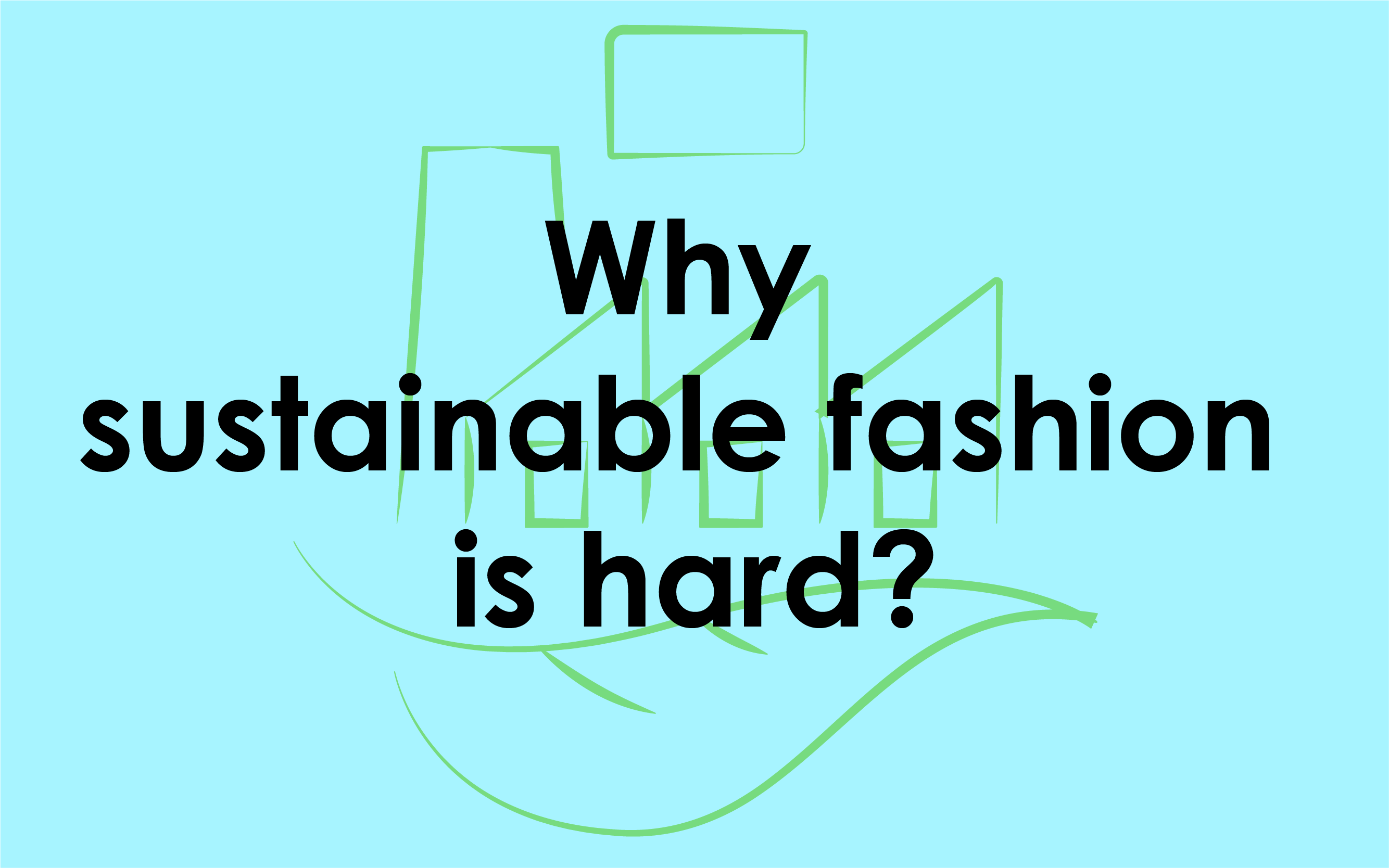 Why sustainable fashion is Hard: Key challenges and measures to take
